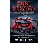 Fuga Térmica: Un tecno-thriller de estadios, vigilancia y el torneo más grande del mundo