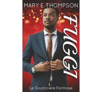Fuggi: Una ragazza formosa: suspense romantica (Le Giustiziere Formose)