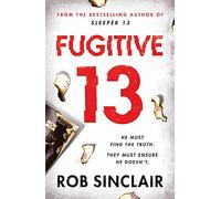 Fugitive 13: The second action-packed, thrilling instalment of the best-selling, gripping series (Sleeper 13)