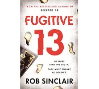 Fugitive 13: The second action-packed, thrilling instalment of the best-selling, gripping series (Sleeper 13)