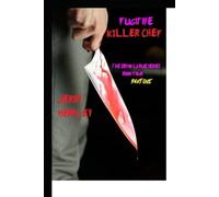 Fugitive Killer Chef: Part One (Killer Chef-The Devon LaRue Series)