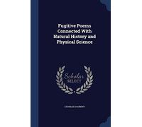 Fugitive Poems Connected With Natural History and Physical Science