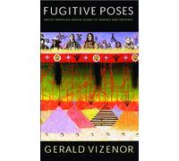 Fugitive Poses: Native American Indian Scenes of Absence and Presence (Abraham Lincoln Lecture)