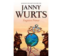 Fugitive Prince: First Book of The Alliance of Light: Book 4 (The Wars of Light and Shadow)