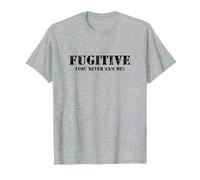 Fugitive - You Never Saw me - Funny Sarcastic Humor T-Shirt, Men, Heather Grey, 5X-Large