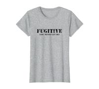 Fugitive - You Never Saw me - Funny Sarcastic Humor T-Shirt, Women, Heather Grey, Small
