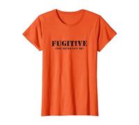 Fugitive - You Never Saw me - Funny Sarcastic Humor T-Shirt, Women, Orange, Large