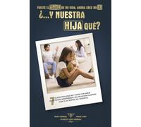 Fuiste el amor de mi vida, ahora eres mi ex, ¿…Y nuestra Hija qué?: 7 Claves para educar y criar con amor hijos felices después del divorcio (Libro a color)