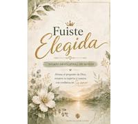 Fuiste Elegida: Diario Devocional Moderno de 90 Dias para Chicas Adolescentes.