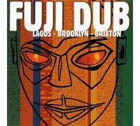 Fuji Dub - Lagos - Brooklyn - Brixton