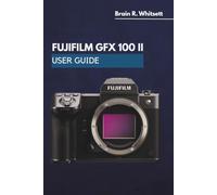 FUJIFILM GFX 100 II USER GUIDE: a practical step by step for customizing buttons, menus, drive modes, and low-light results