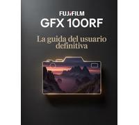 FUJIFILM GFX 100RF: la guida utente definitiva