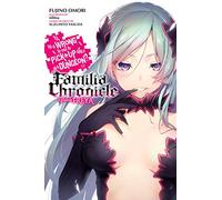 Fujino Omori - Is It Wrong to Try to Pick Up Girls in a Dungeon? Familia Chronicle, Vol. 2 (light novel): Episode Freya (IS WRONG PICK UP GIRLS DUNGEON FAMILIA GN)