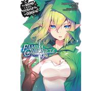 Fujino Omori - Is It Wrong to Try to Pick Up Girls in a Dungeon? Familia Chronicle, Volume 1 (light novel): Episode Lyu (IS WRONG PICK UP GIRLS DUNGEON FAMILIA GN)