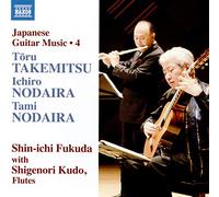 Fukuda/Kudo - Toru Takemitzu, Ichiro Nodaira, Tami Nodaira: Japanese Guitar Music, Vol. 4