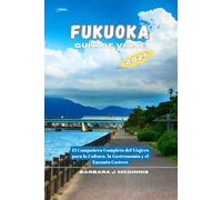 Fukuoka Guía de Viaje: El Compañero Completo del Viajero para la Cultura, la Gastronomía y el Encanto Costero