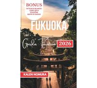 FUKUOKA Guida Turistica: Gioielli culturali, fughe costiere ed esperienze urbane