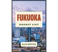 Fukuoka Liste De Choses À Faire Avant De Faire 2026: Une liste de voyages sélectionnée d'expériences emblématiques, de gastronomie, de culture, de ... dans la porte d'entrée du Japon à Kyushu