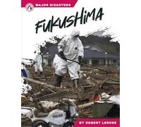 Fukushima (Major Disasters Series)