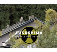 Fukushima: Nature In The Danger Zone