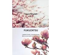 FUKUZATSU: I spoke in hush, in broken tones, But no one cared-I stood alone.