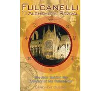 Fulcanelli and the Alchemical Revival: The Man Behind the Mystery of the Cathedrals
