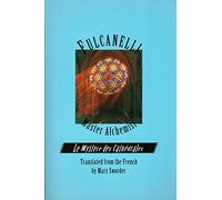 Fulcanelli: Master Alchemist: Le Mystere des Cathedrales, Esoteric Intrepretation of the Hermetic Symbols of The Great Work: Le Mystere Des ... of the ... of the Hermetic Symbols of Great Work)