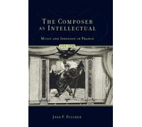 Fulcher - Composer as Intellectual Music and Ideology in France 1914 - X555z