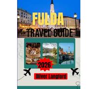 FULDA TRAVEL GUIDE 2026: Fulda Uncovered Why This Small German City With a 1,200 Year Old Cathedral, a Cold War Frontline, and One of Europe's Finest ... to Be on Every Serious Traveler's List