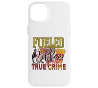 fuled by coffee and true crime murder mystery criminal cops Case for iPhone 14 Plus