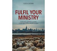 Fulfil Your Ministry: 2 Timothy and Titus and the Challenges of Serving the Gospel