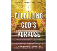 FULFILLING GOD’S PURPOSE: A 30-Day Devotional to Enhance the Discovery and Fulfillment of Your God-Given Purpose