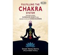 Fulfilling the Chakra System: The Subtle Body Kundalini Shakti and Higher States of Consciousness