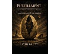 Fulfillment: An Investigation into Essence, Relation, and the Limits of Conceptual Appearance