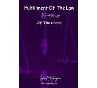 Fulfillment Of The Law: The Second Message of the Cross