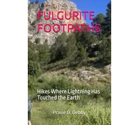 FULGURITE FOOTPATHS: Hikes Where Lightning Has Touched the Earth