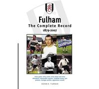 Fulham FC: The Complete Record 1879-2007