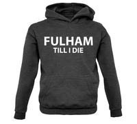 Fulham Till I DIe - Childrens/Kids Pullover Hoodie - Charcoal - 9-11 Years