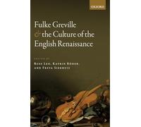 Fulke Greville and the Culture of the English Renaissance