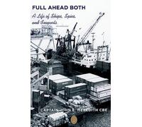 Full Ahead Both: A Life of Ships, Spies, and Seaports