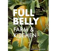 Full Belly: Recipes and Stories from a Family Farm