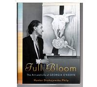 Full Bloom - The Art and Life of Georgia O′Keeffe