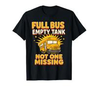 Full Bus Empty Tank Not One Missing School Bus Driver T-Shirt
