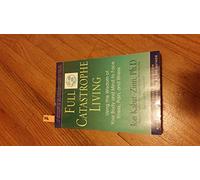 Full Catastrophe Living: How to Cope with Stress, Pain and Illness Using Mindfulness Meditation