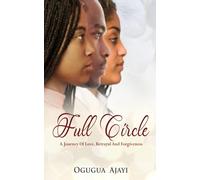 Full Circle: A journey of Love, Betrayal and Forgiveness