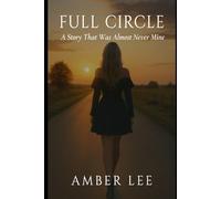 Full Circle: A Story That Was Almost Never Mine