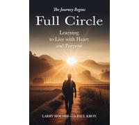 Full Circle: Learning to Live with Heart and Purpose