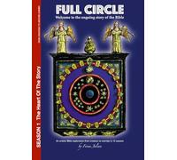 Full Circle Season 1 - The Heart Of The Story: An artistic Bible exploration from creation to eternity in 12 seasons (Full Circle Bible Study Series)