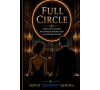 FULL CIRCLE: SOME LOVE STORIES MUST BREAK BEFORE THEY CAN BECOME WHOLE