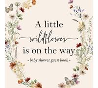 Full Color Baby Shower Guest Book: A Little Wildflower Is On The Way Floral Decorations